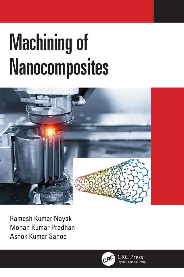 Machining of Nanocomposites by Ashok Kumar Sahoo, Mohan Kumar Pradhan, Ramesh Kumar Nayak