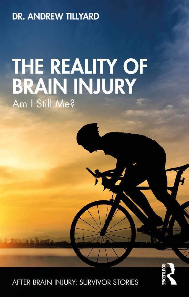 The Reality of Brain Injury by Andrew Tillyard