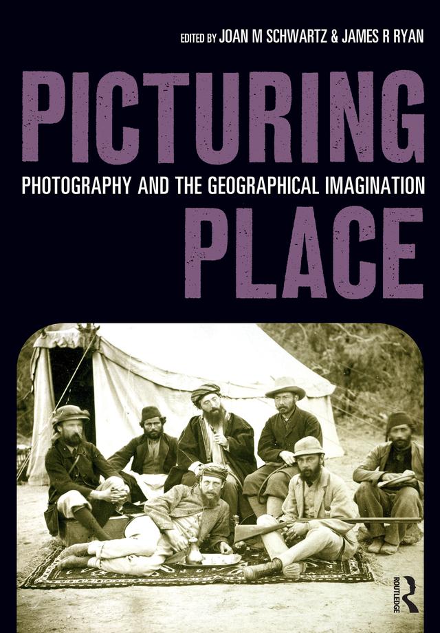Picturing Place by James Ryan, Joan Schwartz