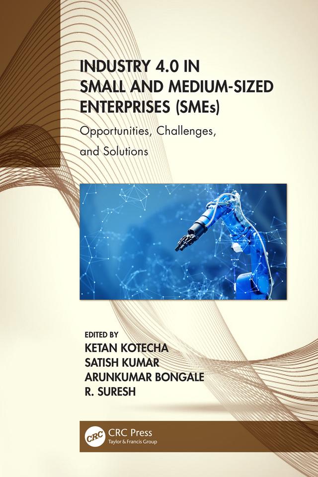 Industry 4.0 in Small and Medium-Sized Enterprises (SMEs) by Arunkumar Bongale, Ketan Kotecha, R. Suresh, Satish Kumar