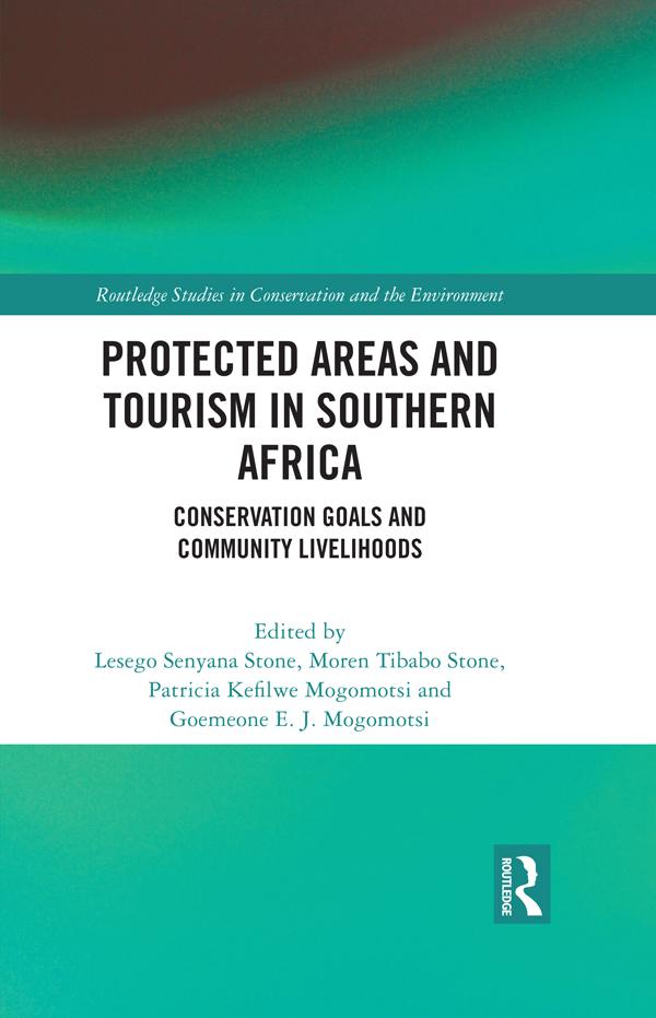 Protected Areas and Tourism in Southern Africa by Goemeone E.J. Mogomotsi, Lesego Senyana Stone, Moren Tibabo Stone, Patricia Kefilwe Mogomotsi
