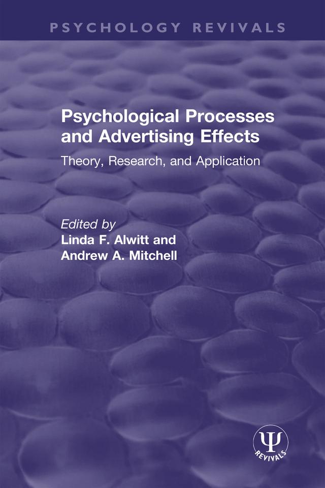 Psychological Processes and Advertising Effects by Andrew A. Mitchell, Linda F. Alwitt