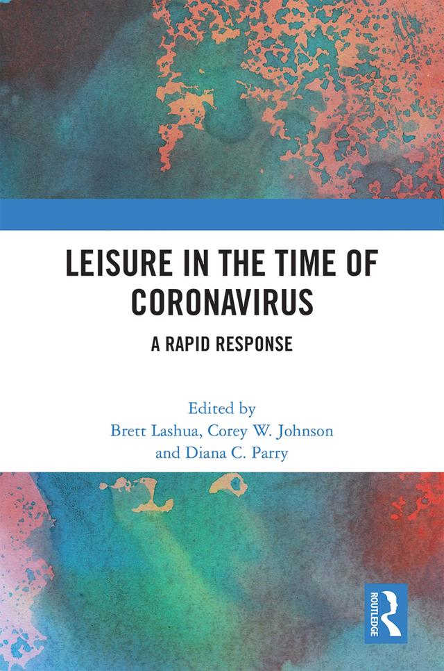 Leisure in the Time of Coronavirus by Brett Lashua, Corey W. Johnson, Diana C. Parry