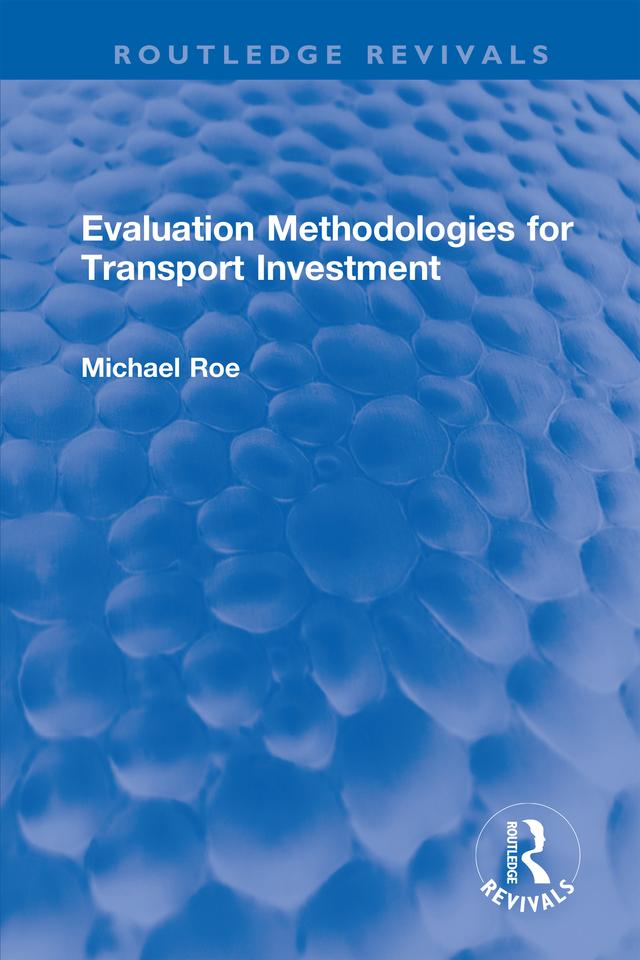 Evaluation Methodologies for Transport Investment by Michael Roe