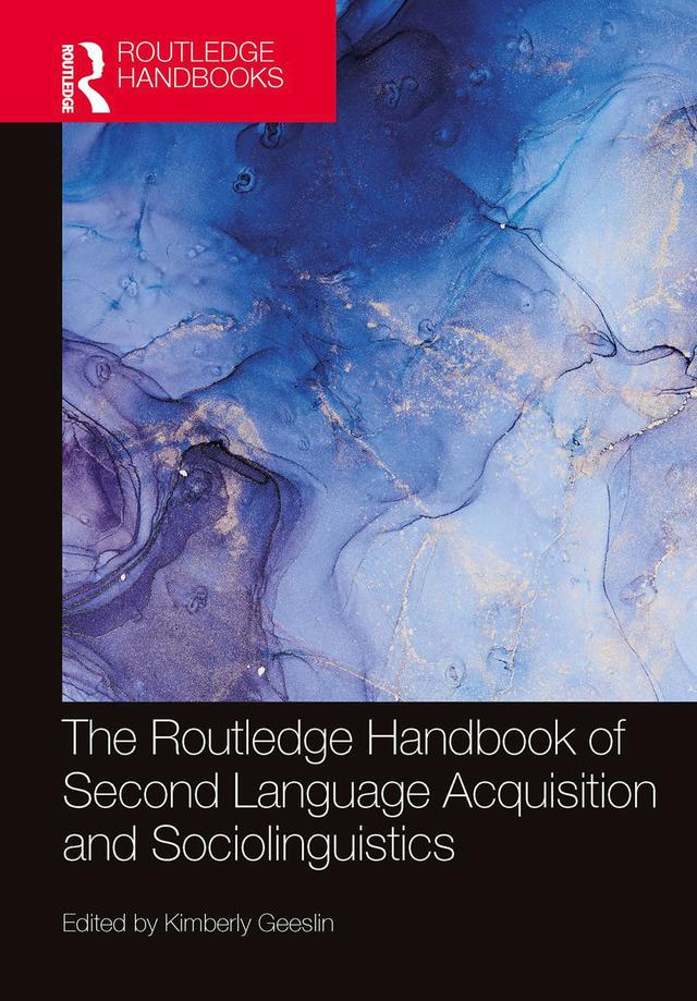 The Routledge Handbook of Second Language Acquisition and Sociolinguistics by Kimberly Geeslin