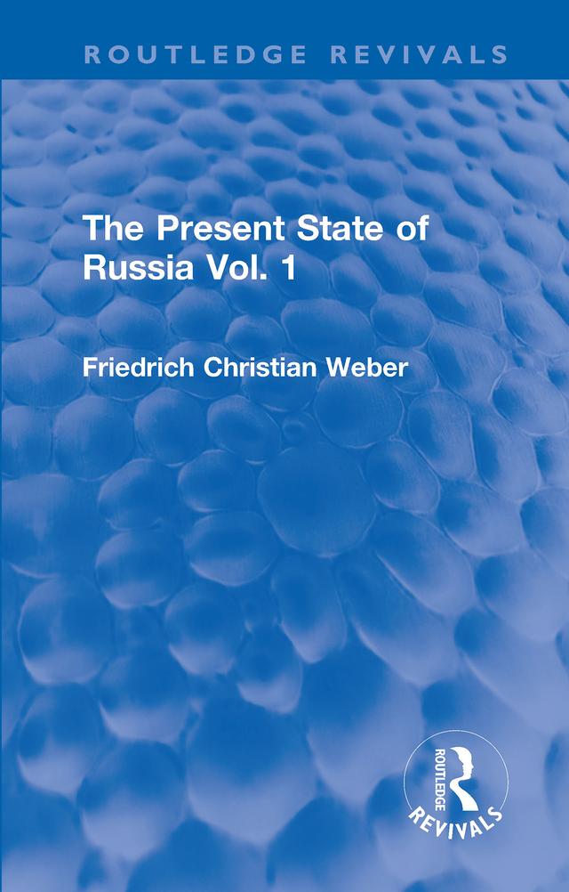 The Present State of Russia Vol. 1 by Friedrich Christian Weber