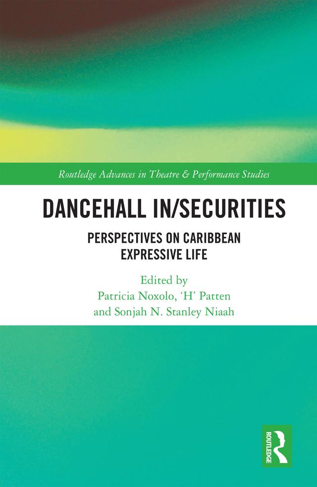 Dancehall In/Securities by 'H' Patten, Patricia Noxolo, Sonjah Stanley Niaah