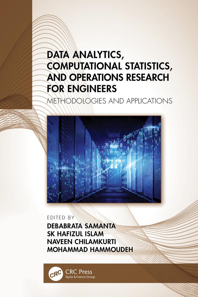 Data Analytics, Computational Statistics, and Operations Research for Engineers by Debabrata Samanta, Mohammad Hammoudeh, Naveen Chilamkurti, SK Hafizul Islam