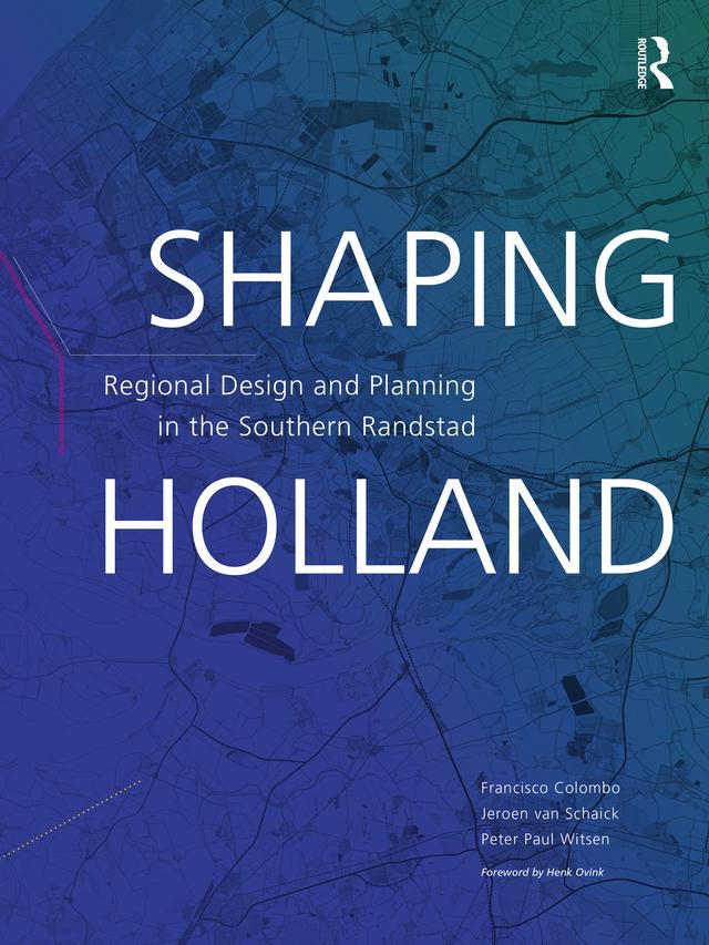 Shaping Holland by Francisco Colombo, Jeroen van Schaick, Peter Witsen