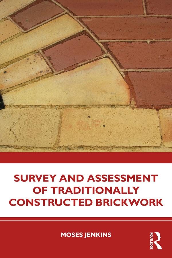 Survey and Assessment of Traditionally Constructed Brickwork by Moses Jenkins
