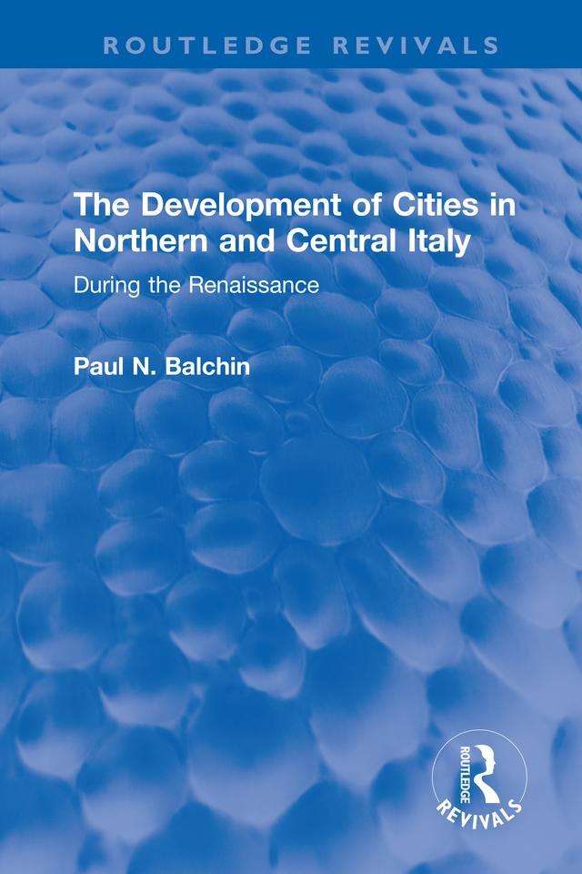 The Development of Cities in Northern and Central Italy by Paul N. Balchin