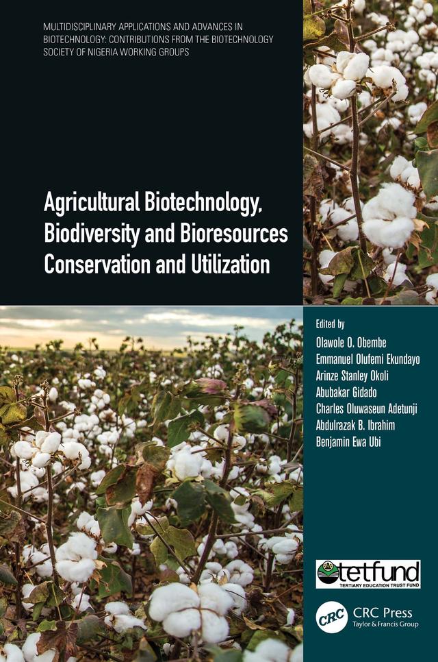 Agricultural Biotechnology, Biodiversity and Bioresources Conservation and Utilization by Abdulrazak B. Ibrahim, Abubakar Gidado, Arinze Stanley Okoli, Benjamin Ewa Ubi, Charles Oluwaseun Adetunji, Emmanuel Olufemi Ekundayo, Olawole O. Obembe