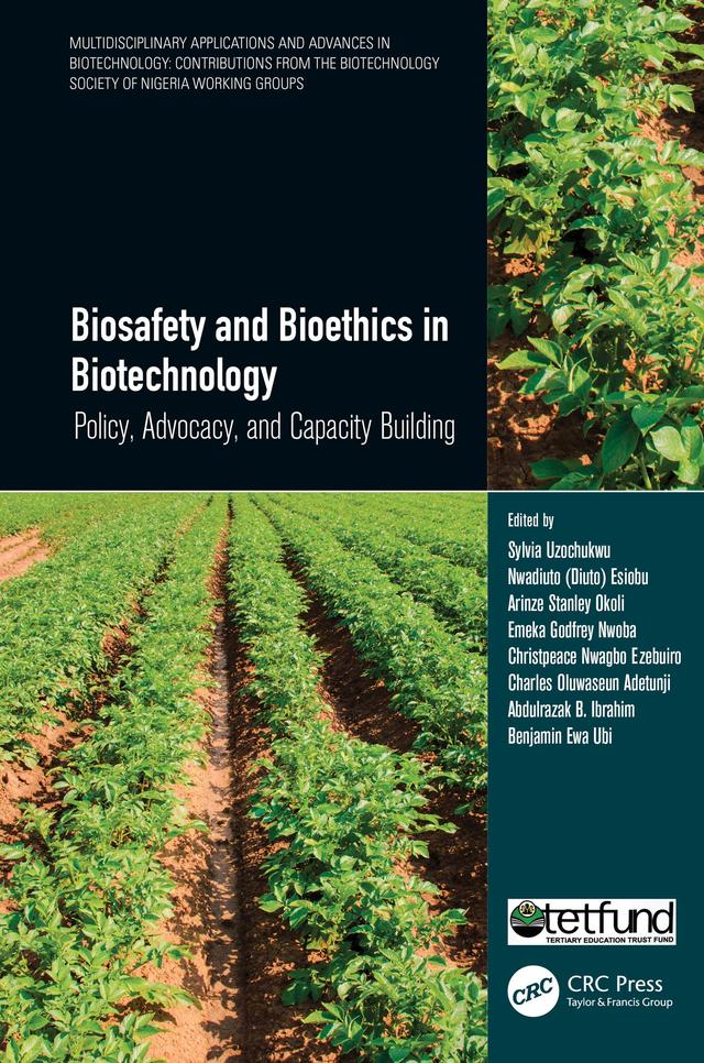Biosafety and Bioethics in Biotechnology by Abdulrazak B. Ibrahim, Arinze Stanley Okoli, Benjamin Ewa Ubi, Charles Oluwaseun Adetunji, Emeka Godfrey Nwoba, Ezebuiro Nwagbo Christpeace, Nwadiuto (Diuto) Esiobu, Sylvia Uzochukwu
