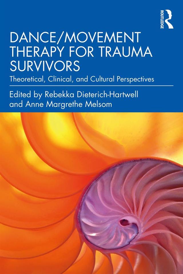 Dance/Movement Therapy for Trauma Survivors by Anne Margrethe Melsom, Rebekka Dieterich-Hartwell