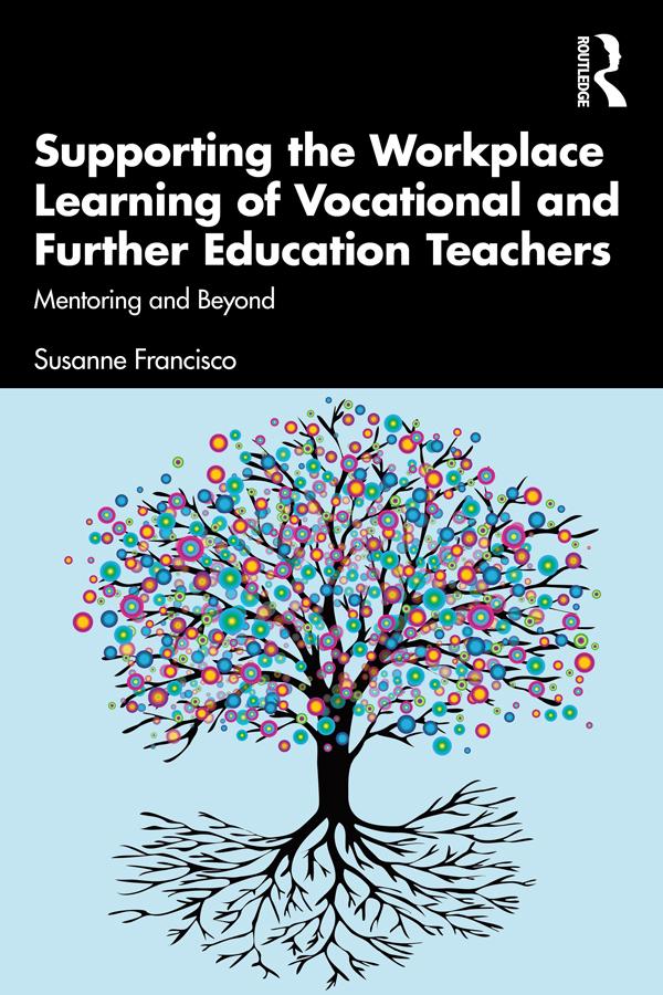 Supporting the Workplace Learning of Vocational and Further Education Teachers by Susanne Francisco