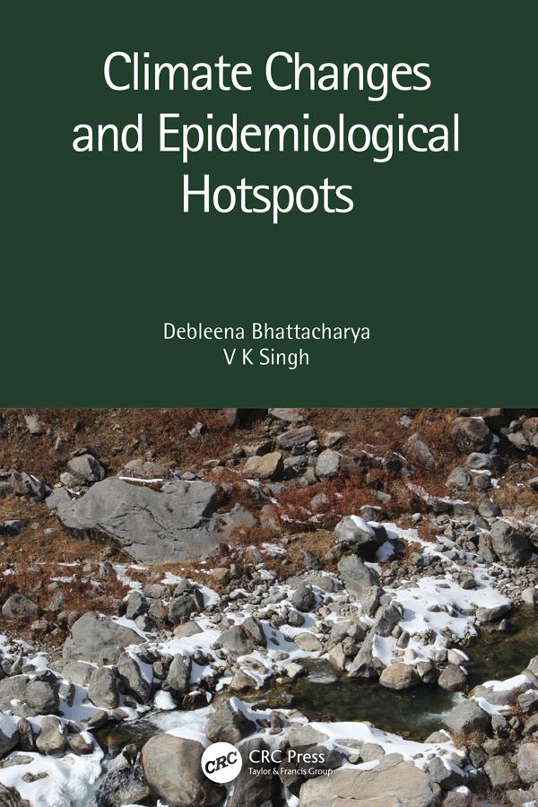 Climate Changes and Epidemiological Hotspots by Debleena Bhattacharya, V K Singh
