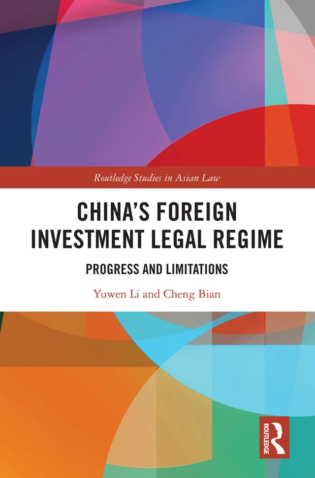 China’s Foreign Investment Legal Regime by Cheng Bian, Yuwen Li