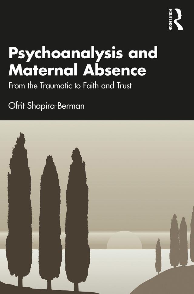 Psychoanalysis and Maternal Absence by Ofrit Shapira-Berman