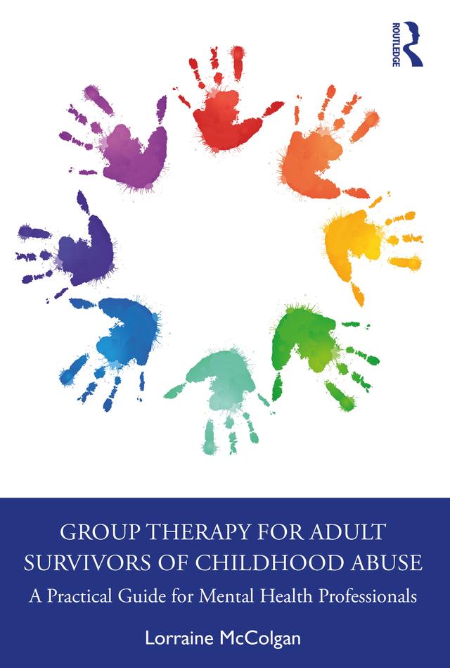 Group Therapy for Adult Survivors of Childhood Abuse by Lorraine McColgan