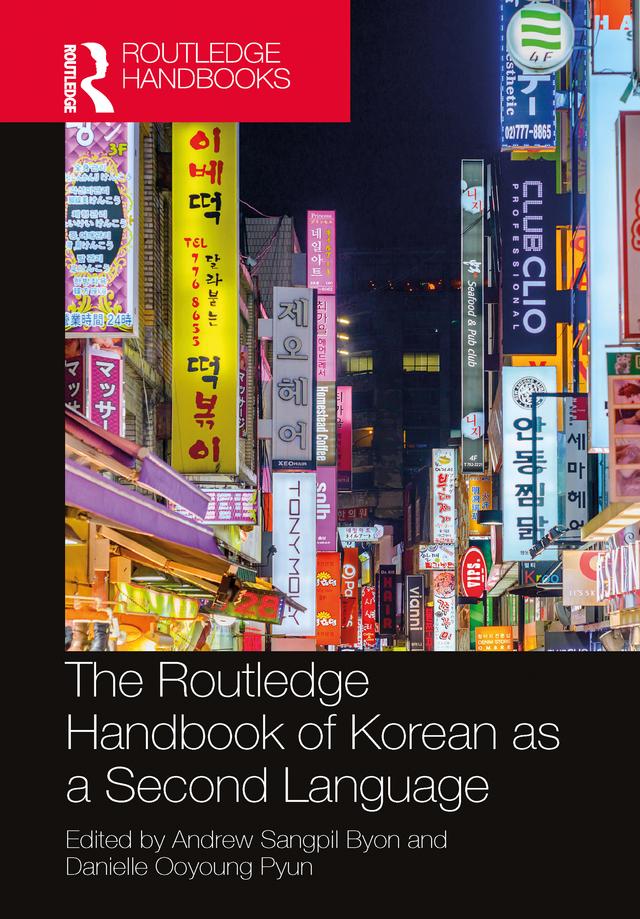 The Routledge Handbook of Korean as a Second Language by Andrew Sangpil Byon, Danielle Ooyoung Pyun