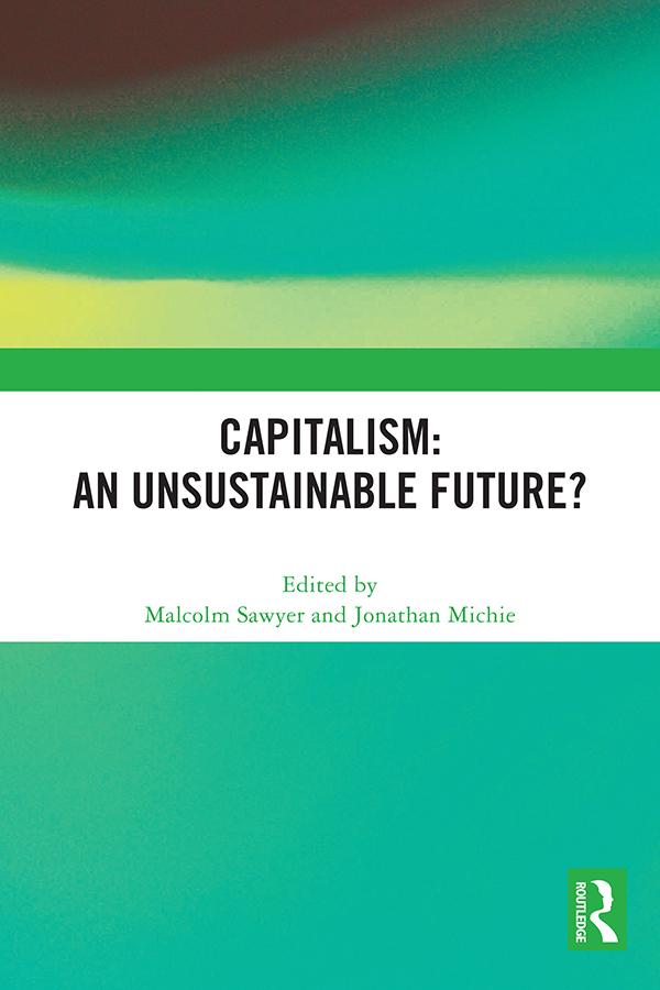 Capitalism: An Unsustainable Future? by Jonathan Michie, Malcolm Sawyer