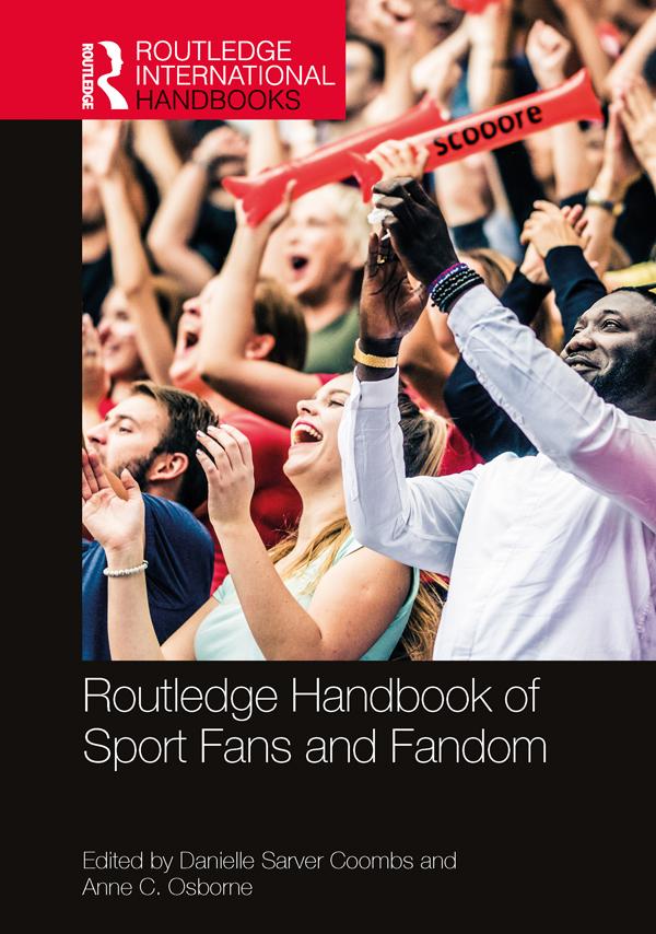 Routledge Handbook of Sport Fans and Fandom by Anne C. Osborne, Danielle Sarver Coombs