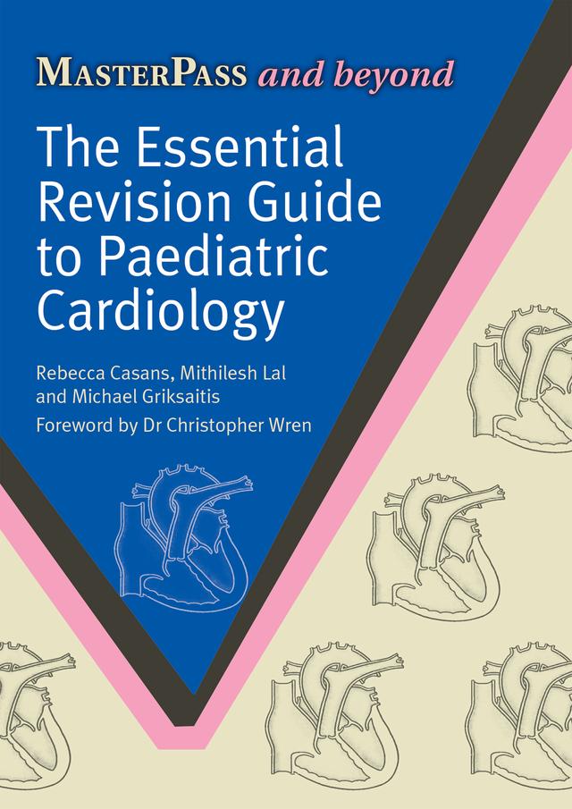 The Essential Revision Guide to Paediatric Cardiology by Michael Griksaitis, Mithilish Lal, Rebecca Casans