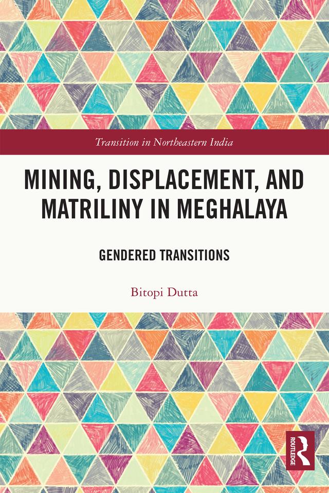 Mining, Displacement, and Matriliny in Meghalaya by Bitopi Dutta