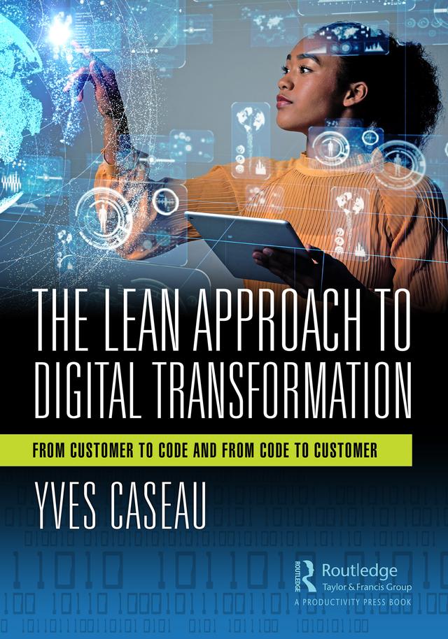 The Lean Approach to Digital Transformation by Yves Caseau