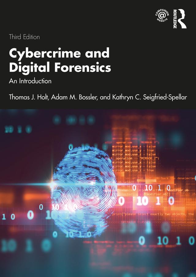 Cybercrime and Digital Forensics by Adam Bossler, Kathryn Seigfried-Spellar, Thomas Holt
