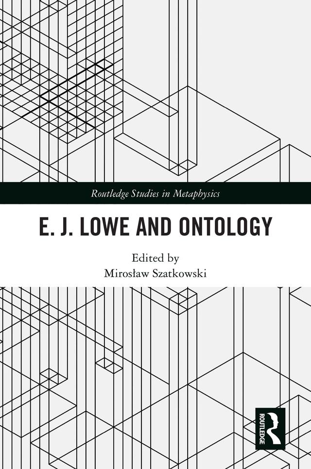 E.J. Lowe and Ontology by Miroslaw Szatkowski