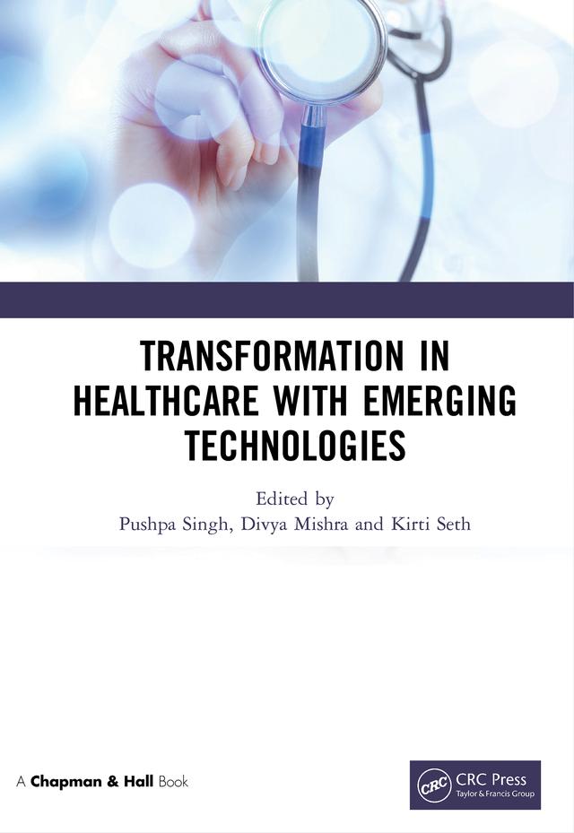 Transformation in Healthcare with Emerging Technologies by Divya Mishra, Kirti Seth, Pushpa Singh