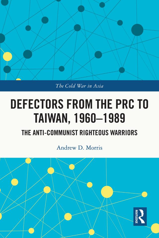 Defectors from the PRC to Taiwan, 1960-1989 by Andrew D. Morris