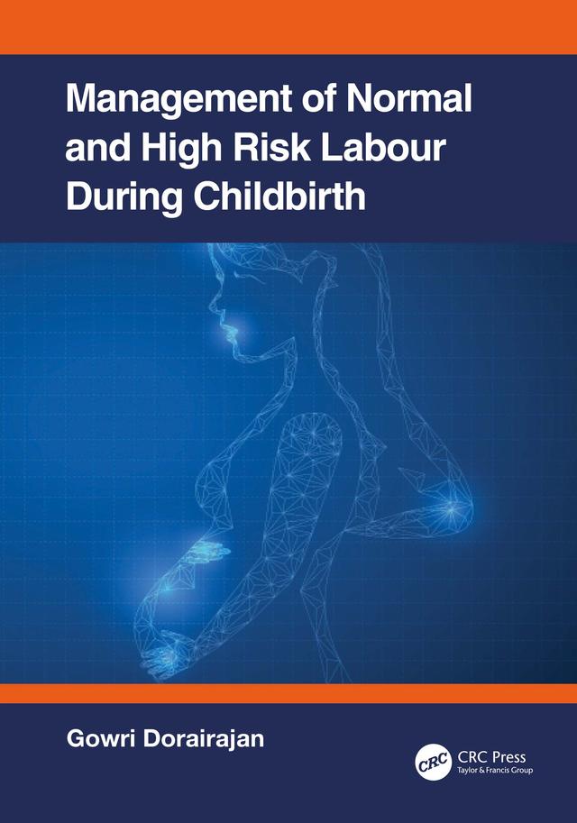 Management of Normal and High-Risk Labour during Childbirth by Gowri Dorairajan