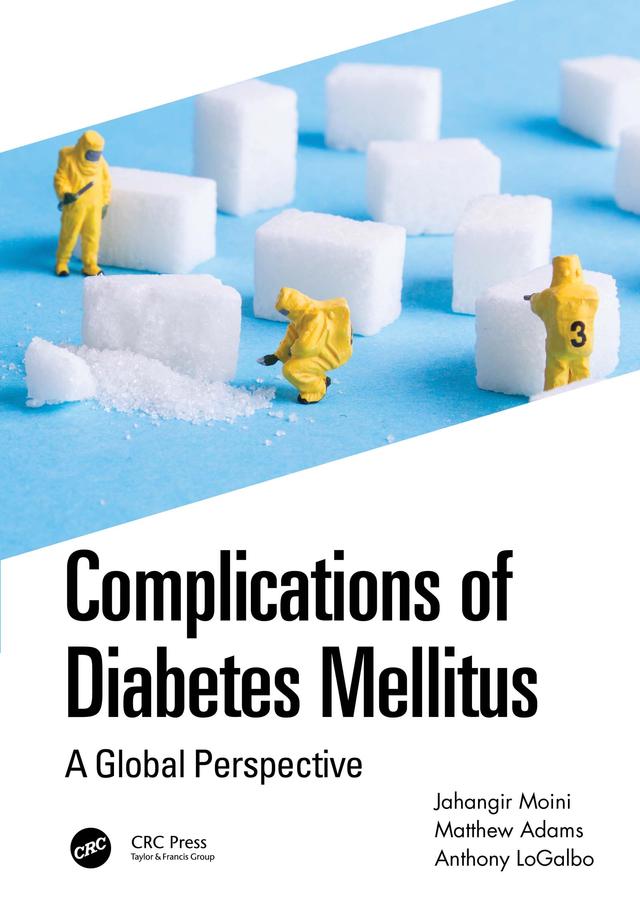 Complications of Diabetes Mellitus by Anthony LoGalbo, Jahangir Moini, Matthew Adams