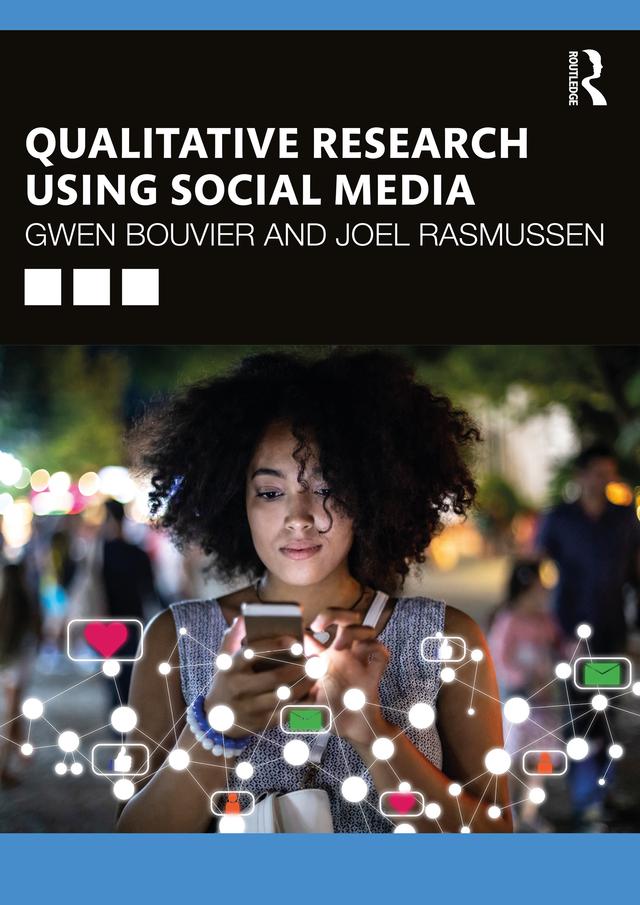 Qualitative Research Using Social Media by Gwen Bouvier, Joel Rasmussen