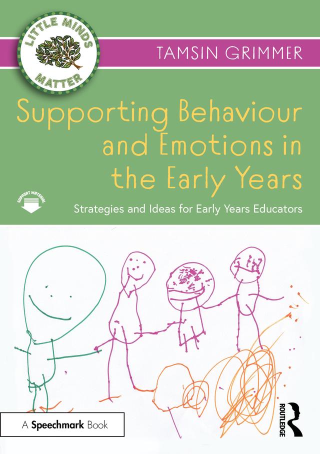 Supporting Behaviour and Emotions in the Early Years by Tamsin Grimmer