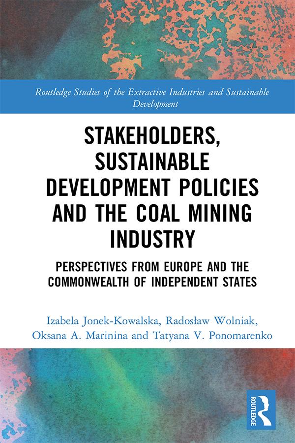 Stakeholders, Sustainable Development Policies and the Coal Mining Industry by Izabela Jonek-Kowalska, Oksana A. Marinina, Radosław Wolniak, Tatyana V. Ponomarenko