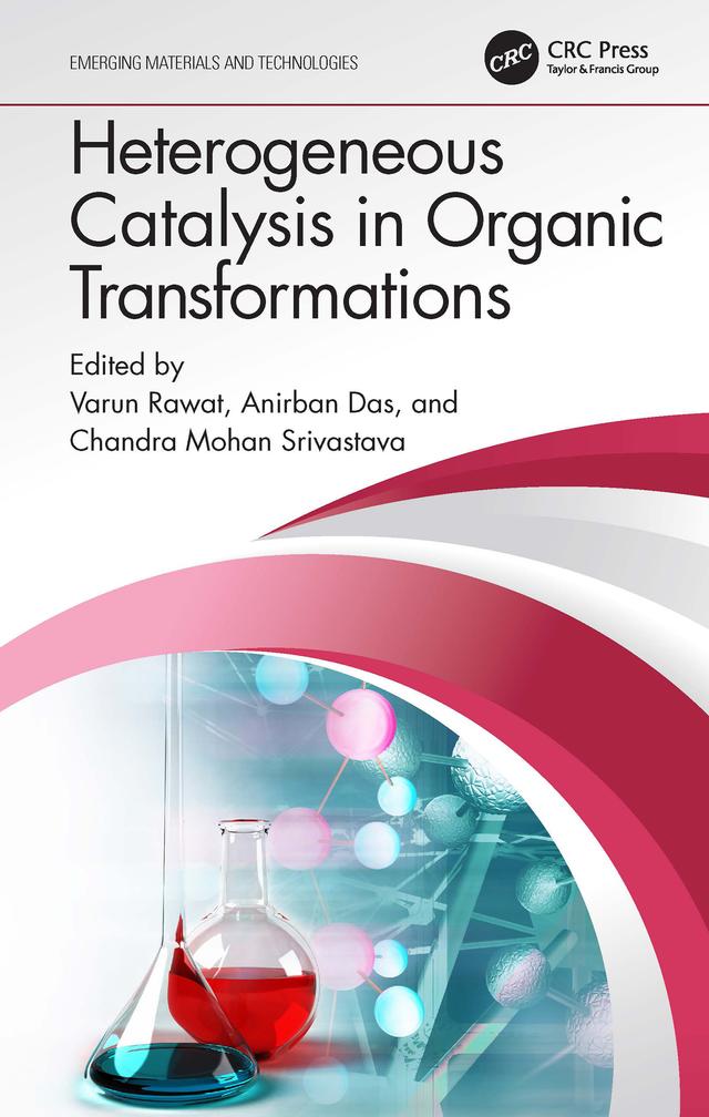 Heterogeneous Catalysis in Organic Transformations by Anirban Das, Chandra Mohan Srivastava, Varun Rawat