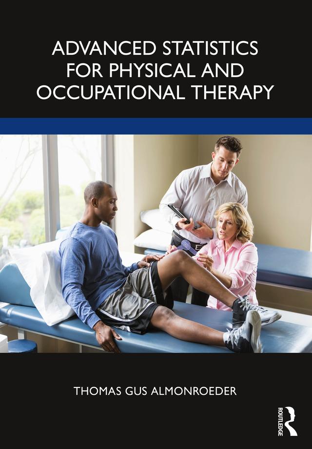 Advanced Statistics for Physical and Occupational Therapy by Thomas Gus Almonroeder