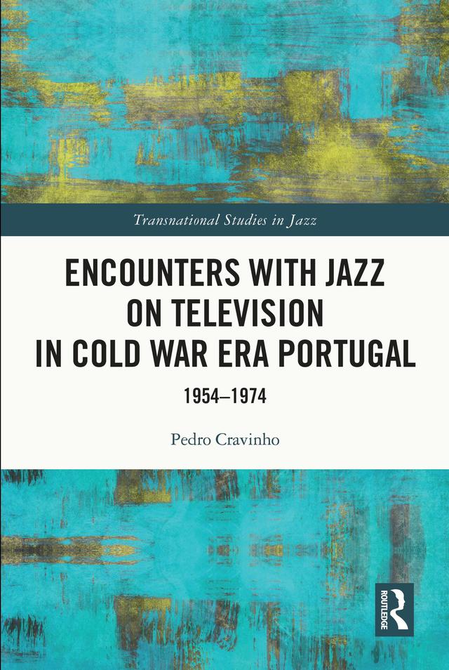 Encounters with Jazz on Television in Cold War Era Portugal by Pedro Cravinho