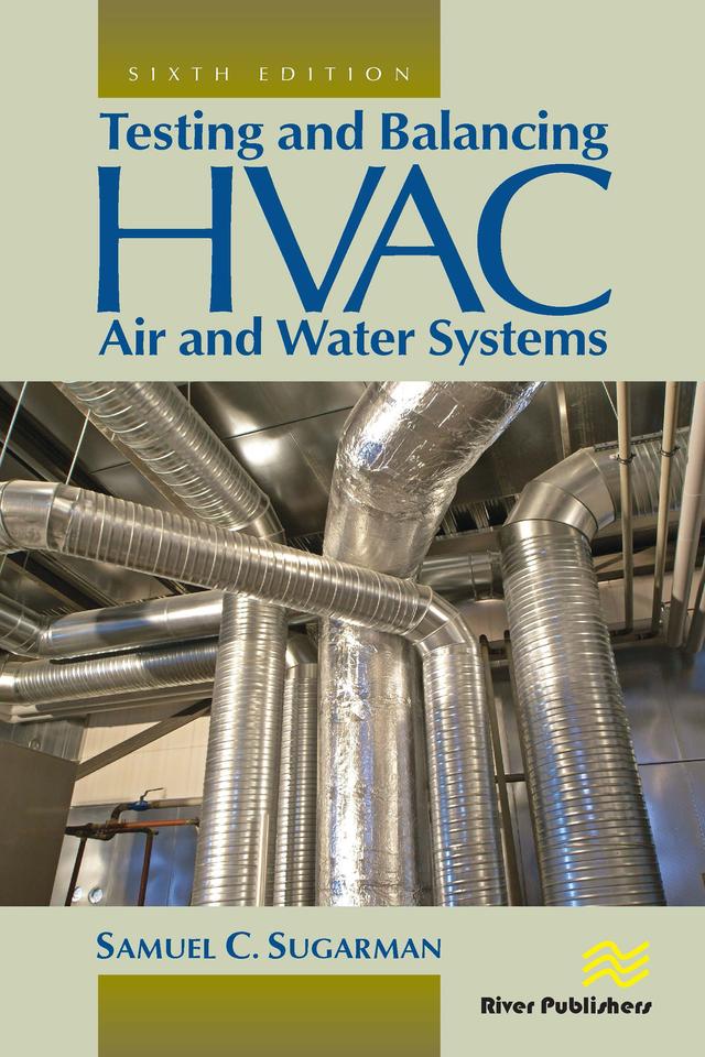 Testing and Balancing HVAC Air and Water Systems by Samuel C. Sugarman