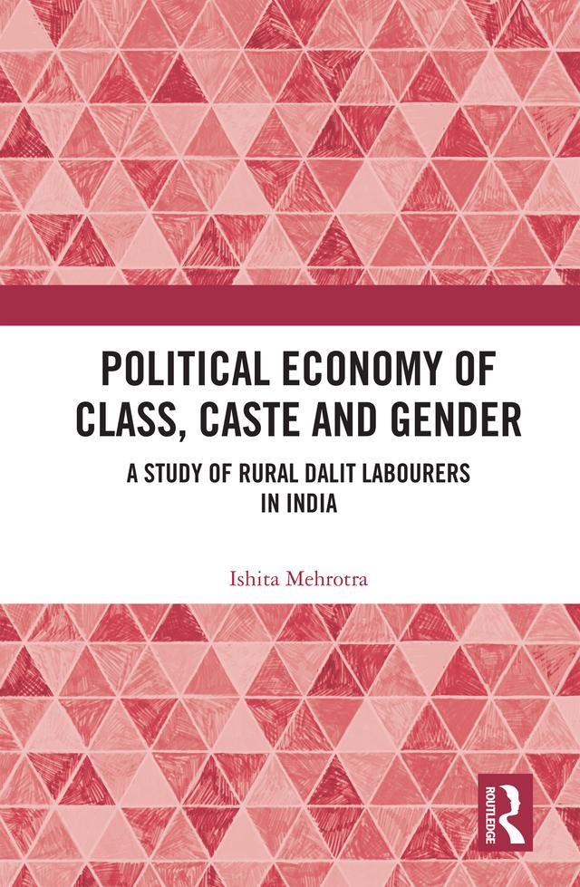 Political Economy of Class, Caste and Gender by Ishita Mehrotra