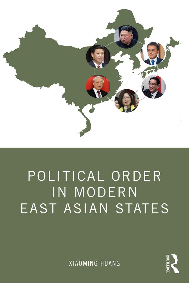 Political Order in Modern East Asian States by Xiaoming Huang