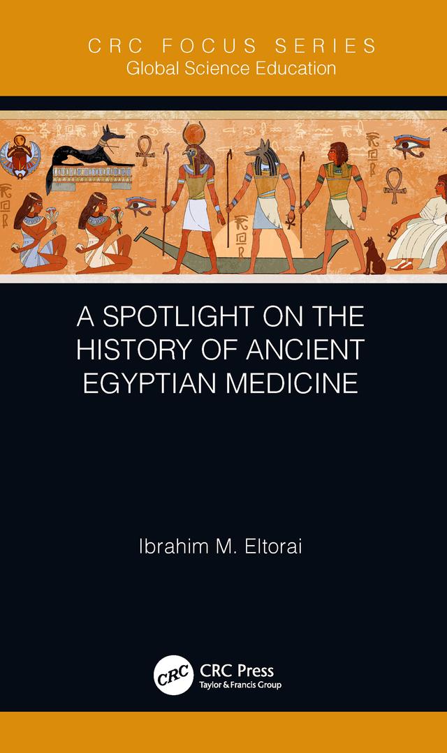 A Spotlight on the History of Ancient Egyptian Medicine by Ibrahim M. Eltorai