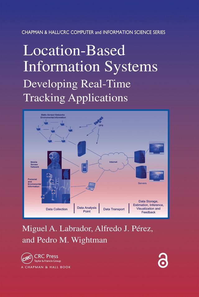 Location-Based Information Systems by Alfredo J. Perez, Miguel A. Labrador, Pedro M. Wightman