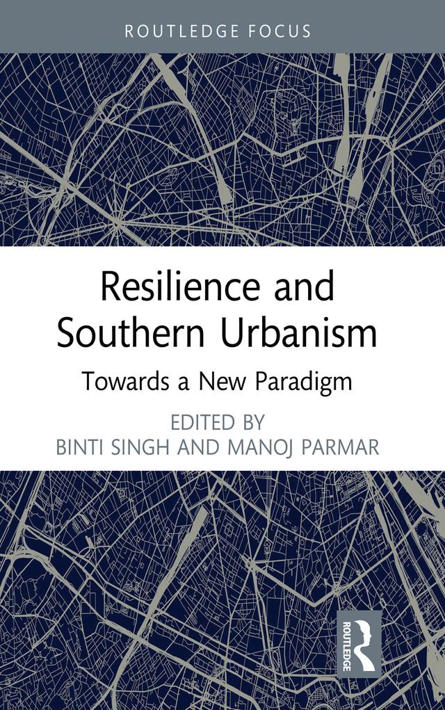 Resilience and Southern Urbanism by Binti Singh, Manoj Parmar