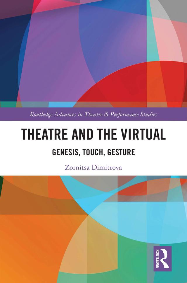 Theatre and the Virtual by Zornitsa Dimitrova