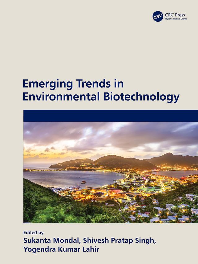 Emerging Trends in Environmental Biotechnology by Shivesh Pratap Singh, Sukanta Mondal, Yogendra Kumar Lahir