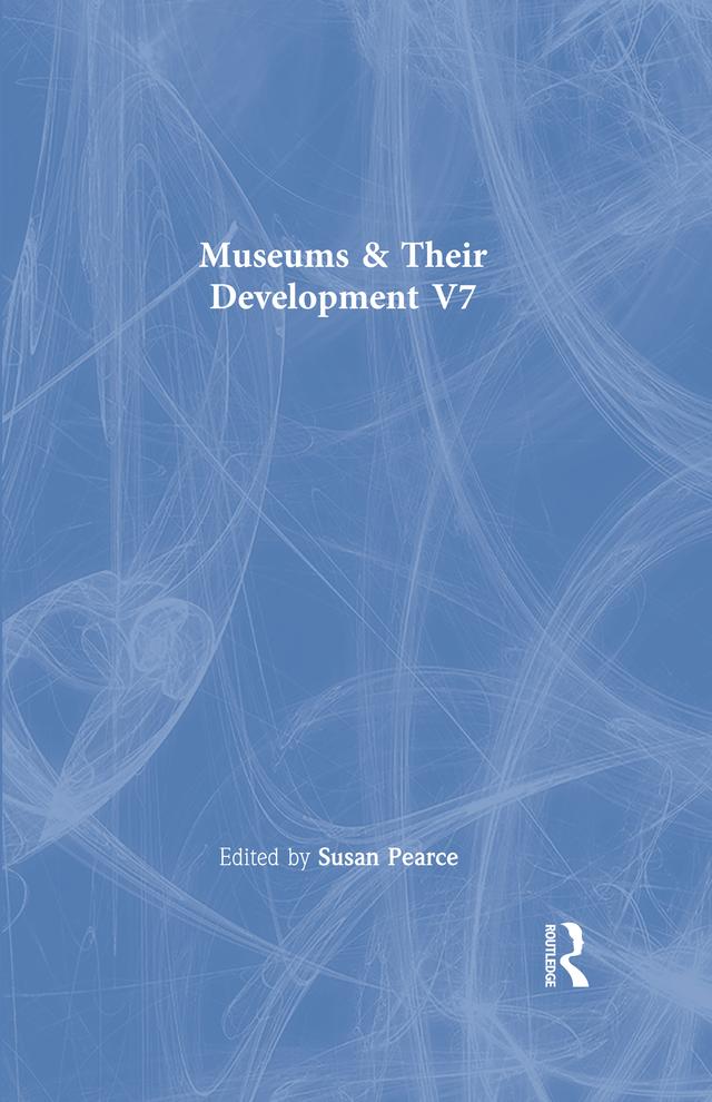 Museums & Their Development V7 by Susan Pearce